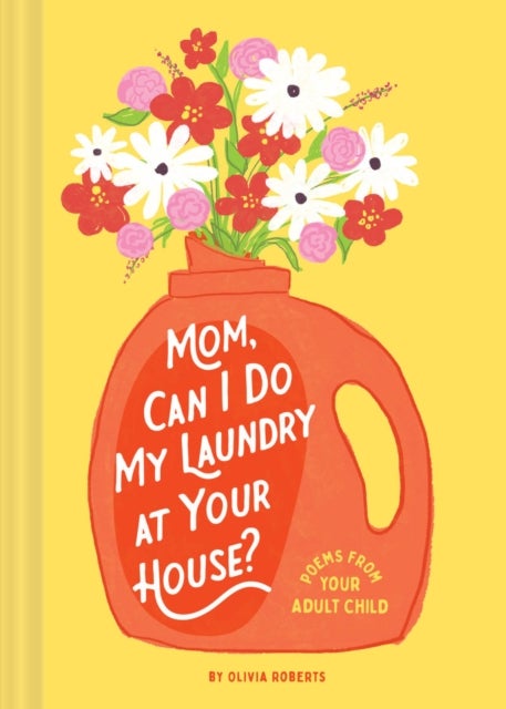 Bilde av Mom, Can I Do My Laundry At Your House? Av Olivia Roberts