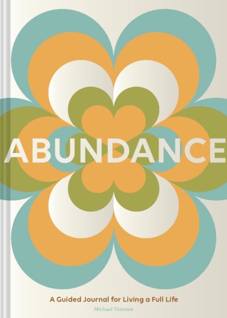 Abundance - A Guided Journal for Living a Full Life