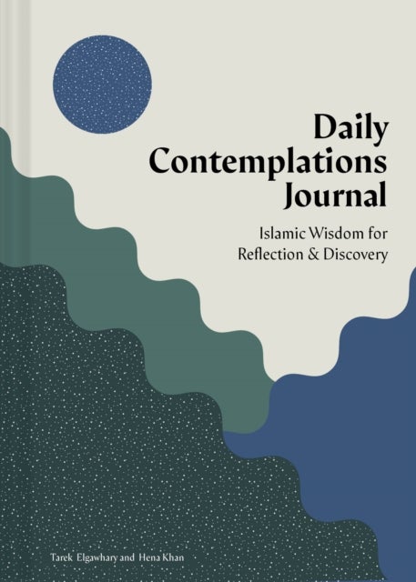Daily Contemplations Journal - Islamic Wisdom for Reflection and Discovery