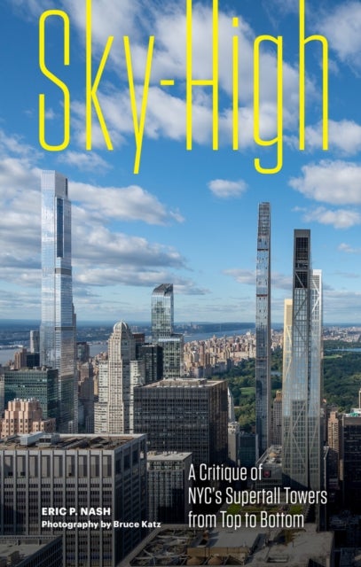 Sky-High - A Critique of NYC's Supertall Towers from Top to Bottom