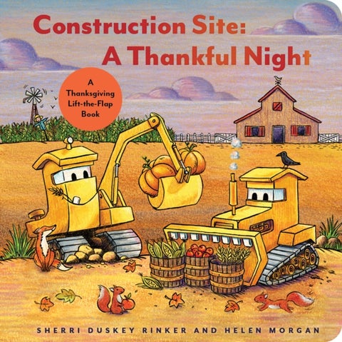 Construction Site: A Thankful Night - A Thanksgiving Lift-The-Flap Book