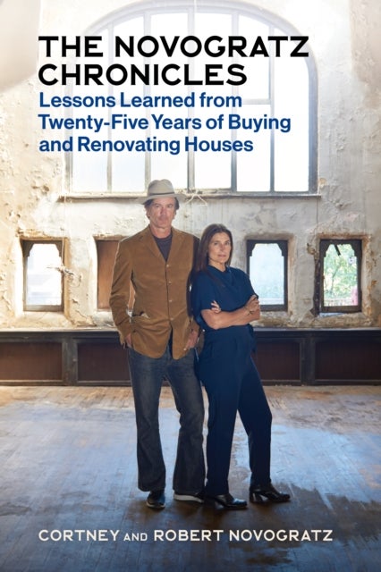 Novogratz Chronicles - Lessons Learned from Twenty-Five Years of Buying and Renovating