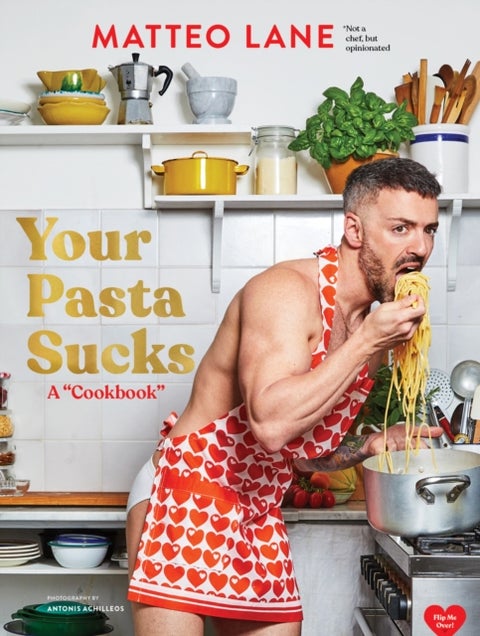 Your Pasta Sucks - A ¿Cookbook¿