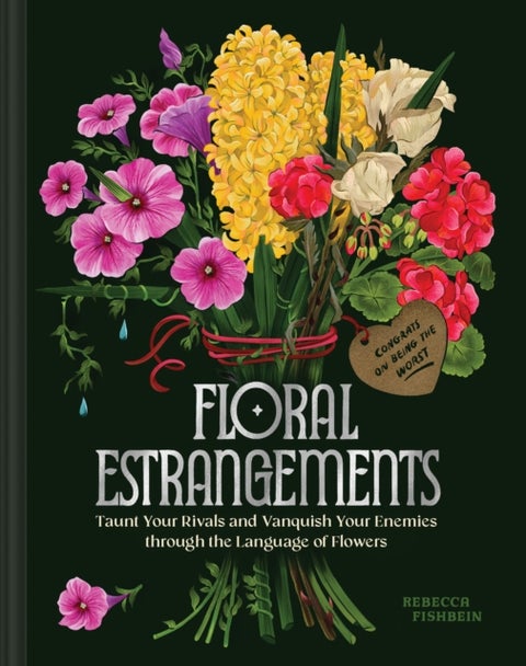 Floral Estrangements - Taunt Your Rivals and Vanquish Your Enemies through the Language of Flowers