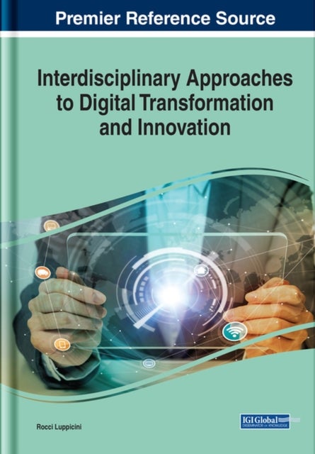 Bilde av Handbook Of Research On Interdisciplinary Approaches To Digital Transformation And Innovation