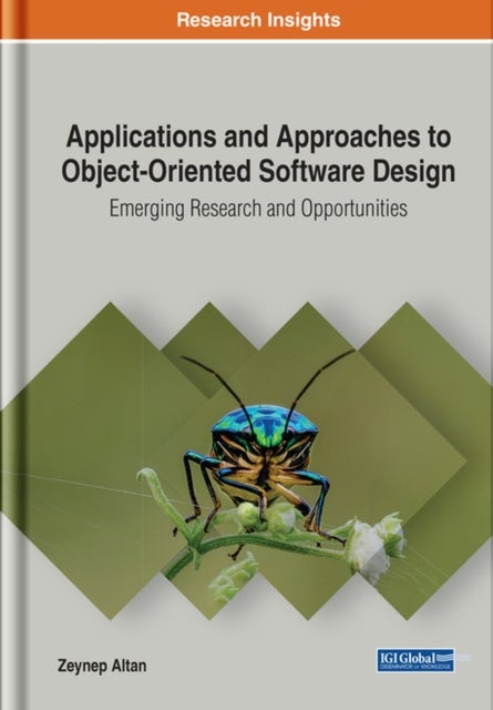 Applications and Approaches to Object-Oriented Software Design - Emerging Research and Opportunities