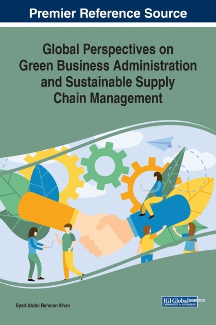Bilde av Global Perspectives On Green Business Administration And Sustainable Supply Chain Management