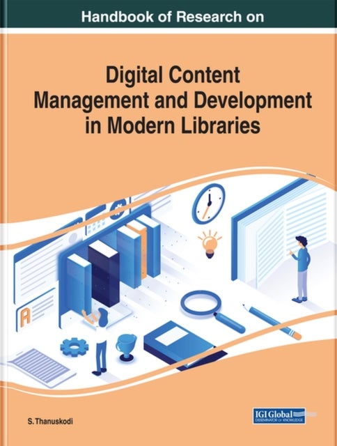 Bilde av Handbook Of Research On Digital Content Management And Development In Modern Libraries