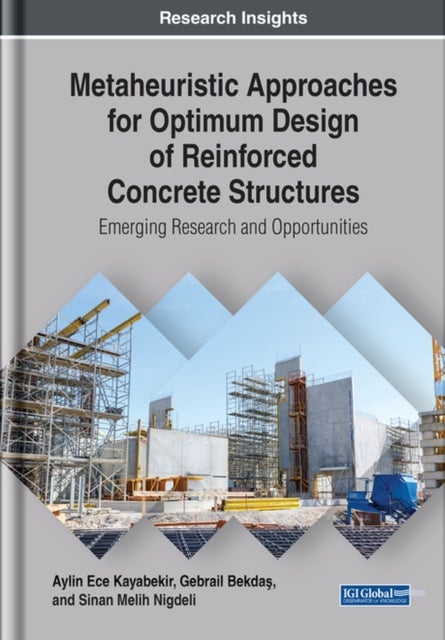 Metaheuristic Approaches for Optimum Design of Reinforced Concrete Structures - Emerging Research and Opportunities