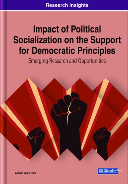 Impact of Political Socialization on the Support for Democratic Principles: Emerging Research and Op