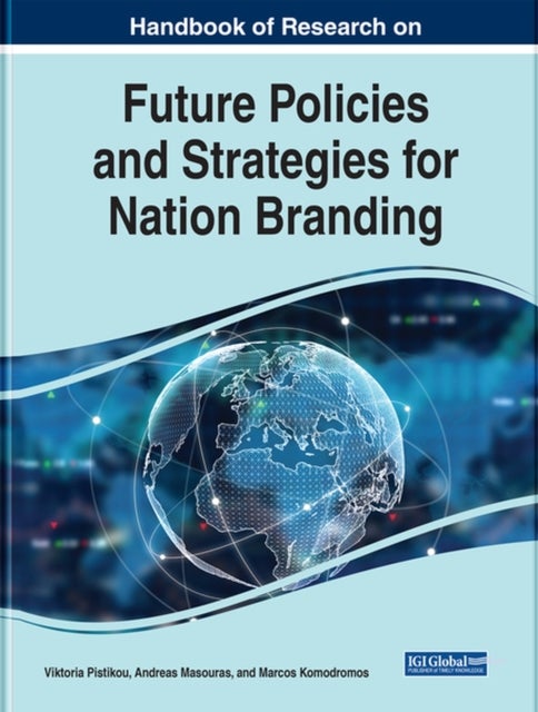 Bilde av Handbook Of Research On Future Policies And Strategies For Nation Branding