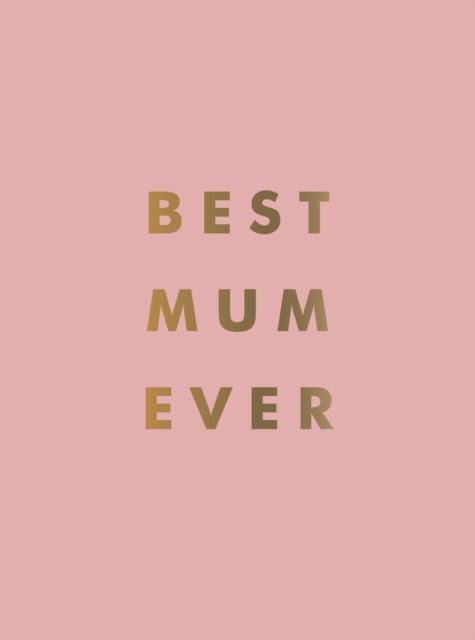 Best Mum Ever - The Perfect Gift for Your Incredible Mum