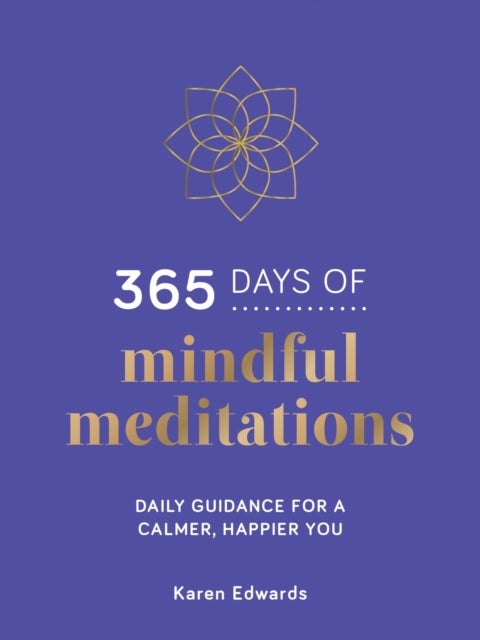 365 Days of Mindful Meditations - Daily Guidance for a Calmer, Happier You