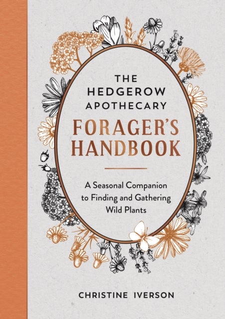 Bilde av The Hedgerow Apothecary Forager&#039;s Handbook Av Christine Iverson