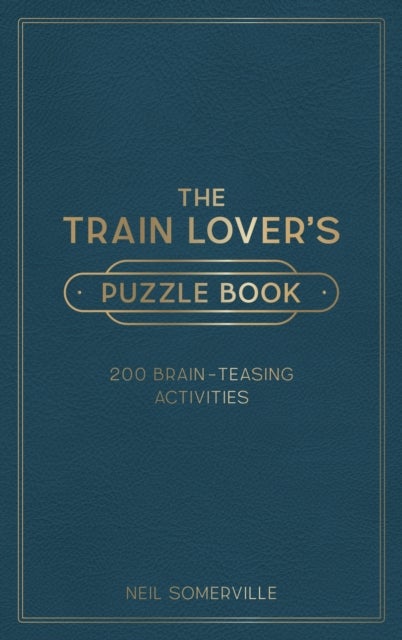 The Train Lover's Puzzle Book - 200 Brain-Teasing Activities, from Crosswords to Quizzes
