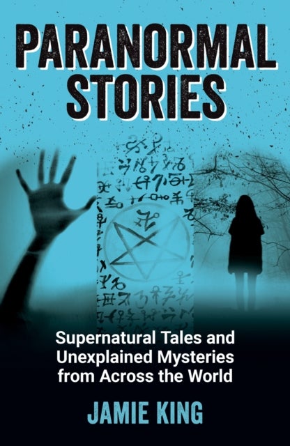 Paranormal Stories - Supernatural Tales and Unexplained Mysteries from Across the World