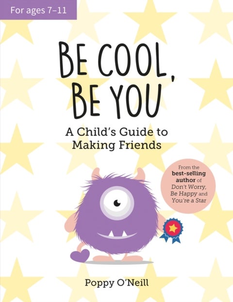 Be Cool, Be You - A Child's Guide to Making Friends