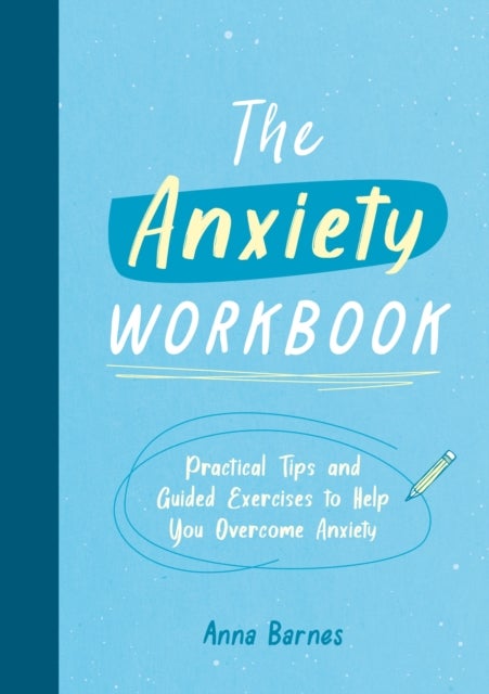 Bilde av The Anxiety Workbook Av Anna Barnes