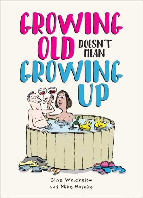 Bilde av Growing Old Doesn&#039;t Mean Growing Up Av Mike Haskins, Clive Whichelow
