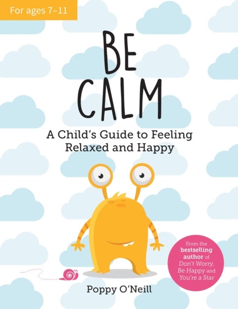 Be Calm - A Child's Guide to Feeling Relaxed and Happy