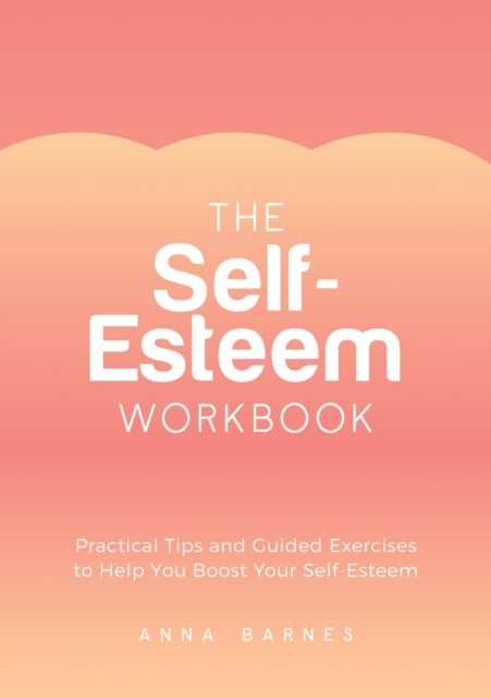 Bilde av The Self-esteem Workbook Av Anna Barnes