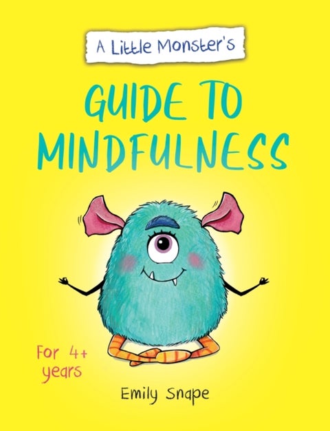 A Little Monster¿s Guide to Mindfulness - A Child's Guide to Coping with Their Feelings