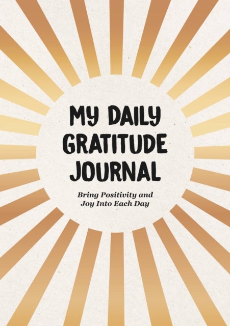 My Daily Gratitude Journal - Bring Positivity and Joy Into Every Day