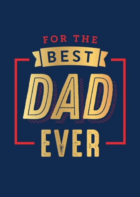 For the Best Dad Ever - The Perfect Thank You for Being an Incredible Father