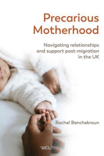 Precarious Motherhood - Navigating Relationships and Support Post-Migration in the Uk