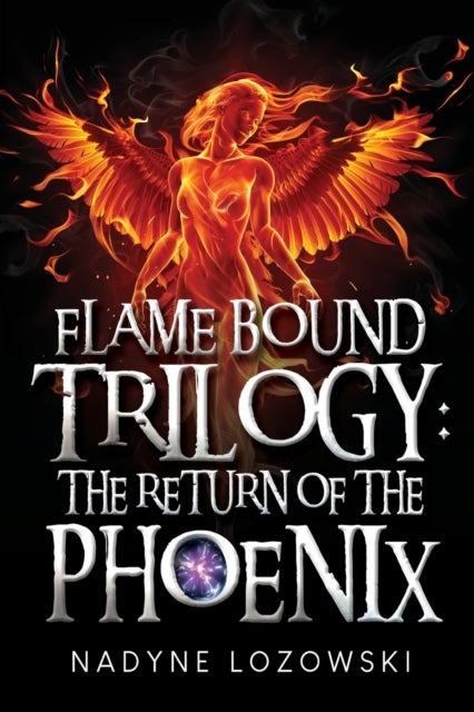 Bilde av Flame Bound Trilogy: The Return Of The Phoenix Av Nadyne Lozowski