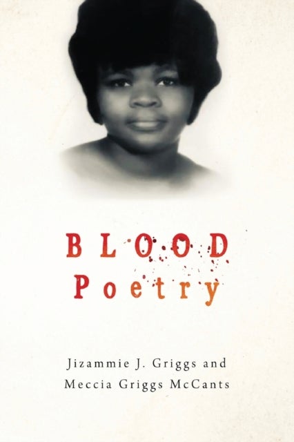 Bilde av Blood Poetry Av Jizammie Griggs &amp; Meccia Griggs Mccants