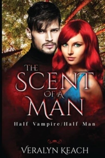 Bilde av The Scent Of A Man: Half Vampire/half Man Av Veralyn Keach