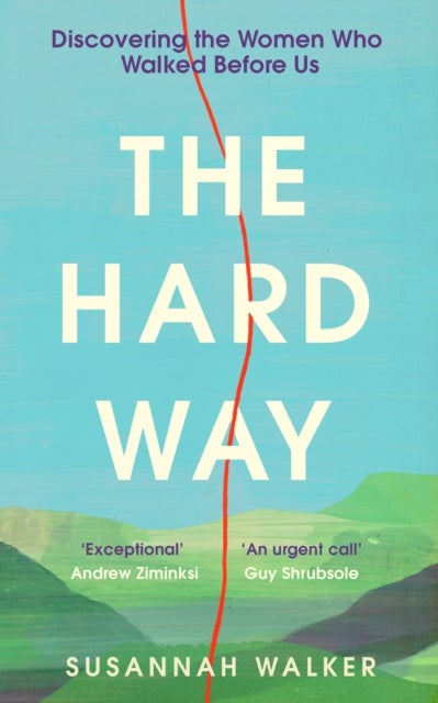 The Hard Way - Discovering the Women Who Walked Before Us