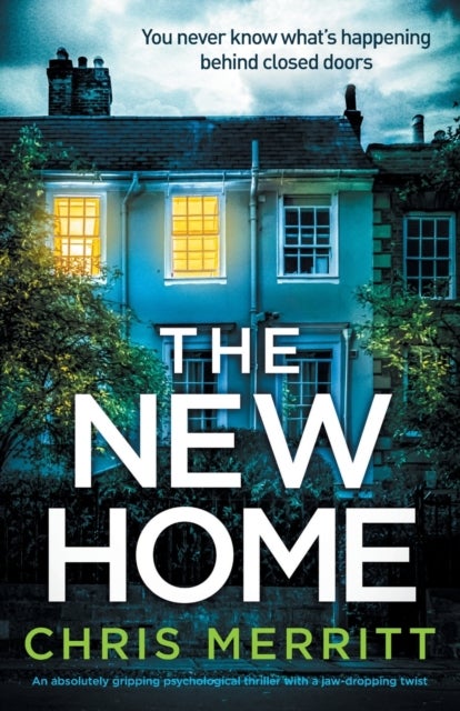 The New Home - An absolutely gripping psychological thriller with a jaw-dropping twist
