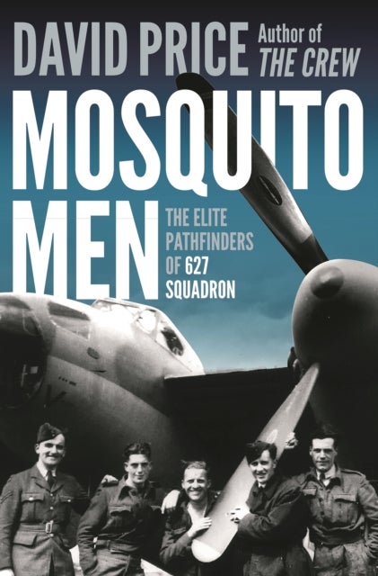 Mosquito Men - The Elite Pathfinders of 627 Squadron