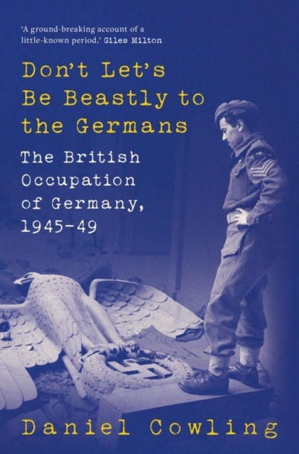 Bilde av Don&#039;t Let&#039;s Be Beastly To The Germans Av Daniel Cowling