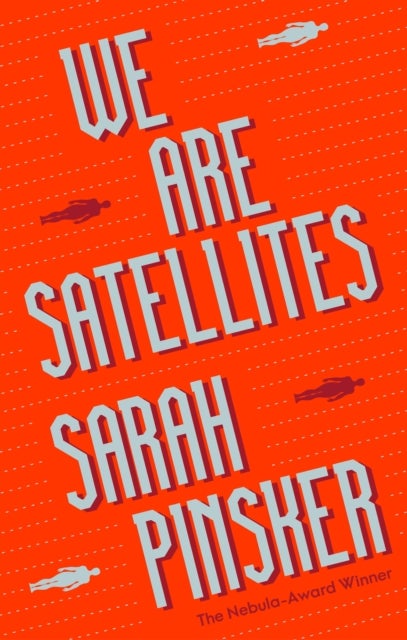 We Are Satellites av Sarah Pinsker