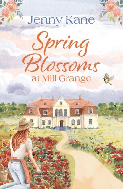 Spring Blossoms at Mill Grange - A gorgeous, uplifting and feel-good read!