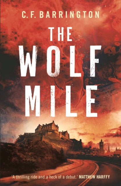 The Wolf Mile - The explosive start to a gritty dystopian thriller series set in Edinburgh