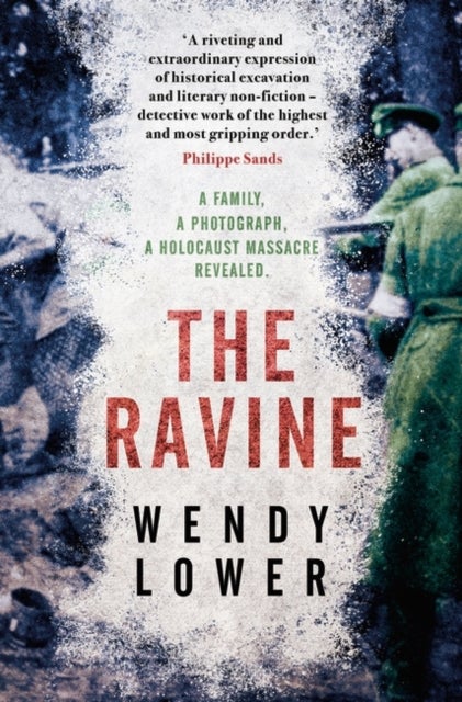 The Ravine - A family, a photograph, a Holocaust massacre revealed
