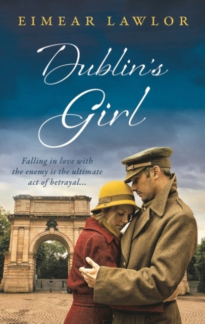 Dublin's Girl - A sweeping wartime romance novel from a debut voice in fiction!