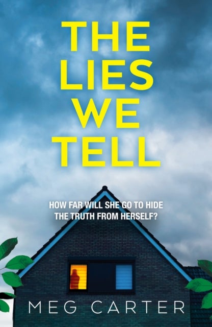 The Lies We Tell - A tense psychological thriller that will grip you from the start
