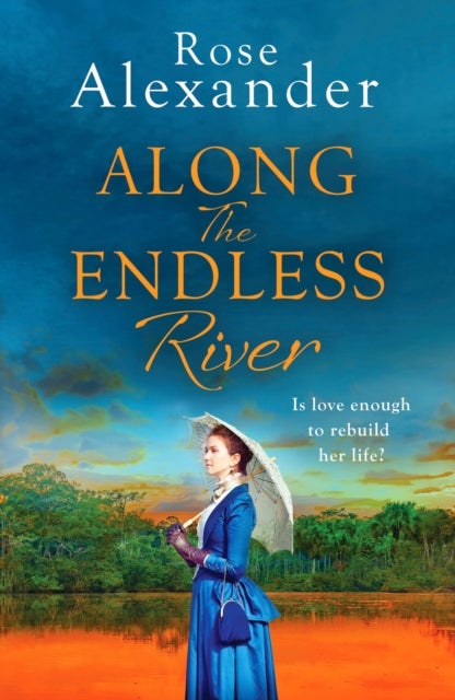 Along the Endless River - A compelling and heartbreaking historical novel