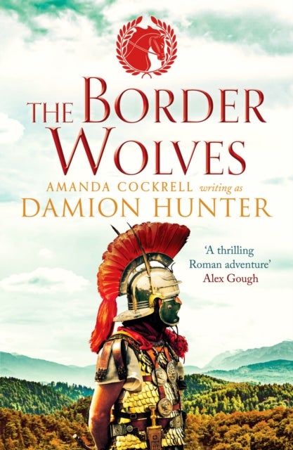 The Border Wolves - A gripping novel of Ancient Rome