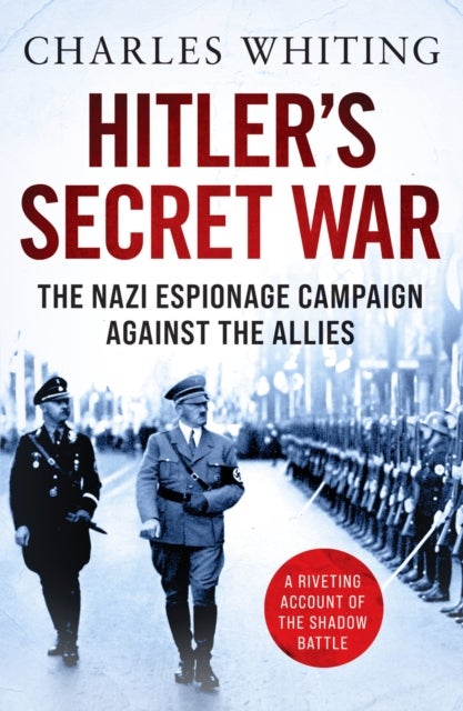 Hitler's Secret War - The Nazi Espionage Campaign Against the Allies