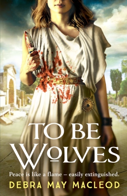 To Be Wolves - A breathtaking novel of the Vestal Virgins