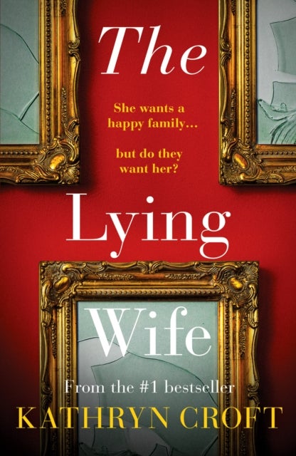 The Lying Wife - An absolutely gripping psychological thriller