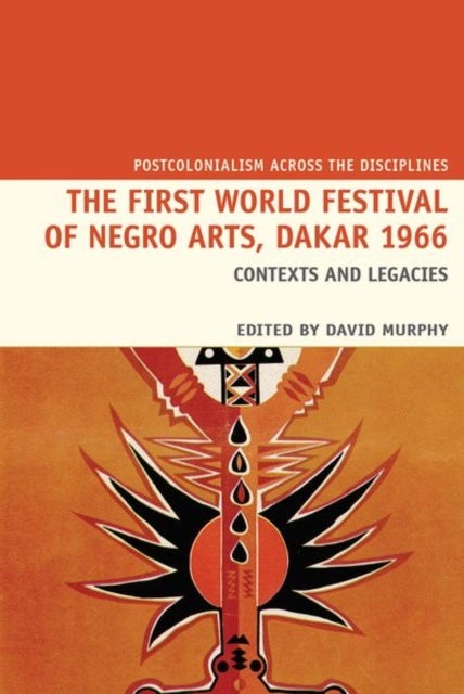 The First World Festival of Negro Arts, Dakar 1966 - Contexts and legacies