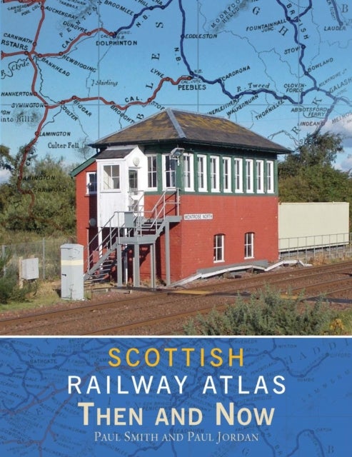 Bilde av Scottish Railway Atlas Then And Now Av Paul (author) Smith