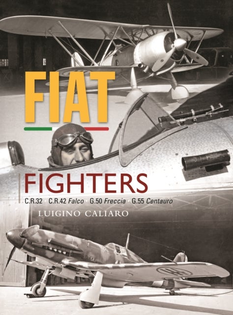 Fiat Fighters - C.R.32, C.R.42 Falco, G.50 Freccia, G.55 Centauro